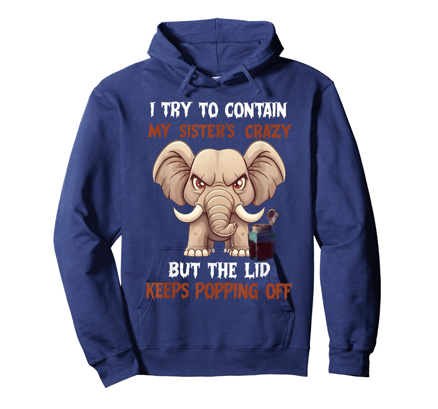 I Try to Contain My Sister's Crazy But The Lid Keeps Popping T-Shirt