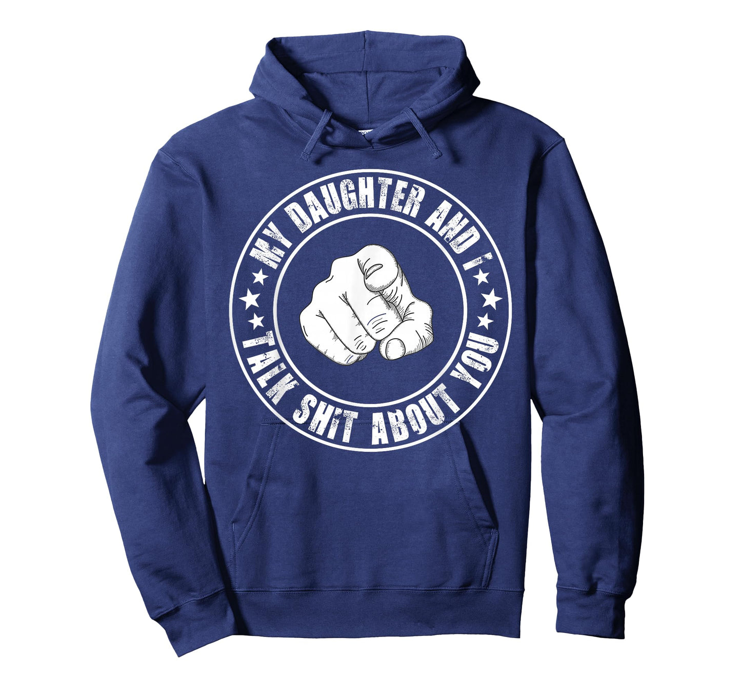 My Daughter and I Talk Shit About You Funny Matching Dad T-Shirt