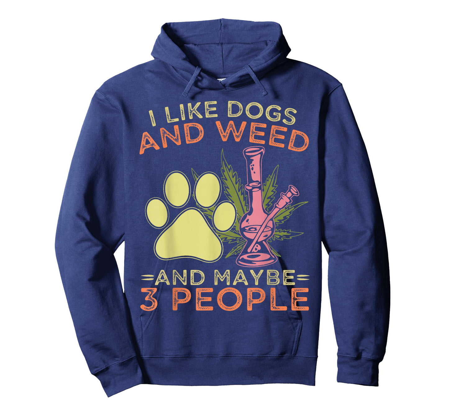I Like Dogs and Weed and Maybe 3 People Humor Quote T-Shirt