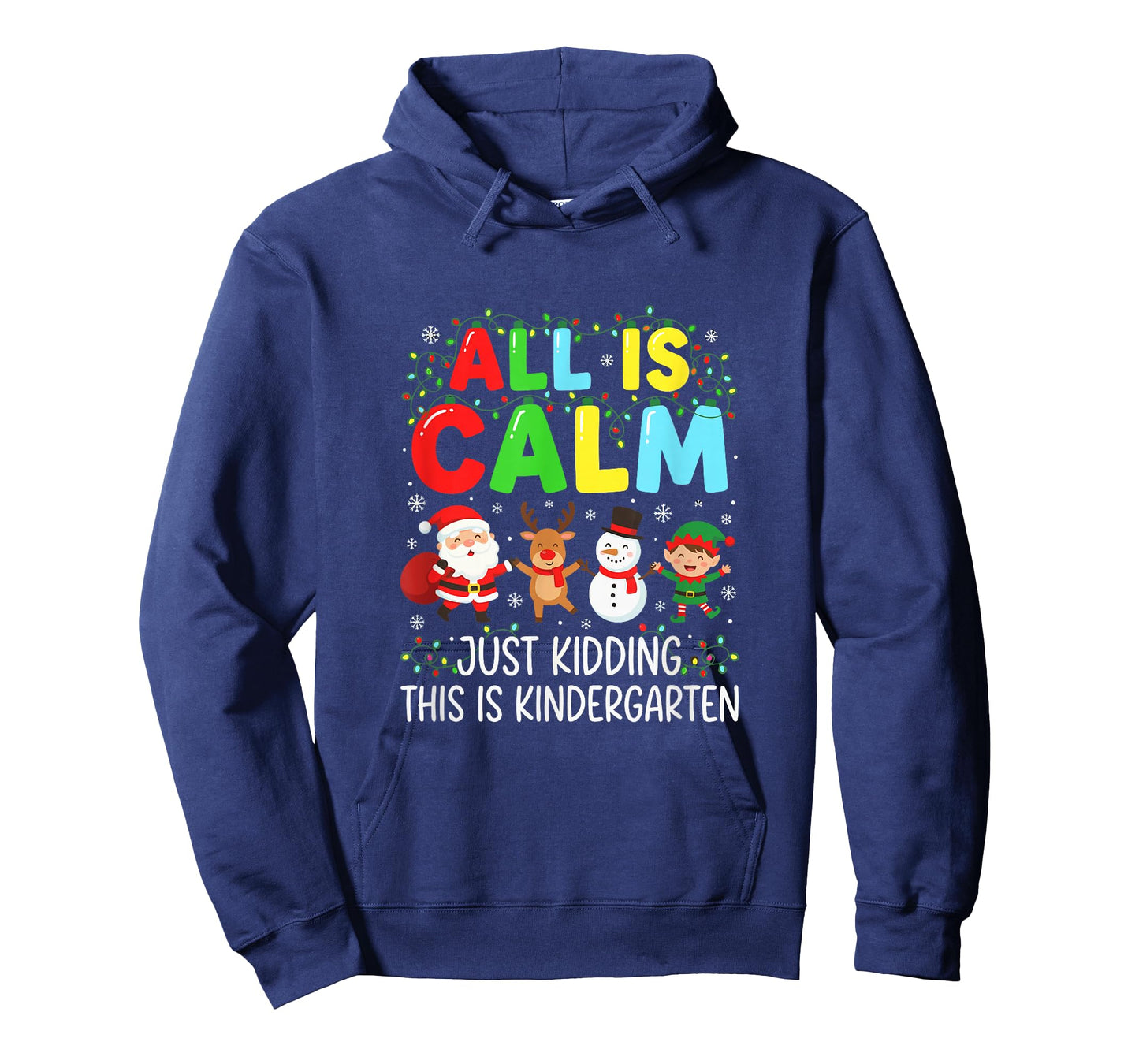 Kindergarten Teacher All is Calm Just Kidding Christmas T-Shirt