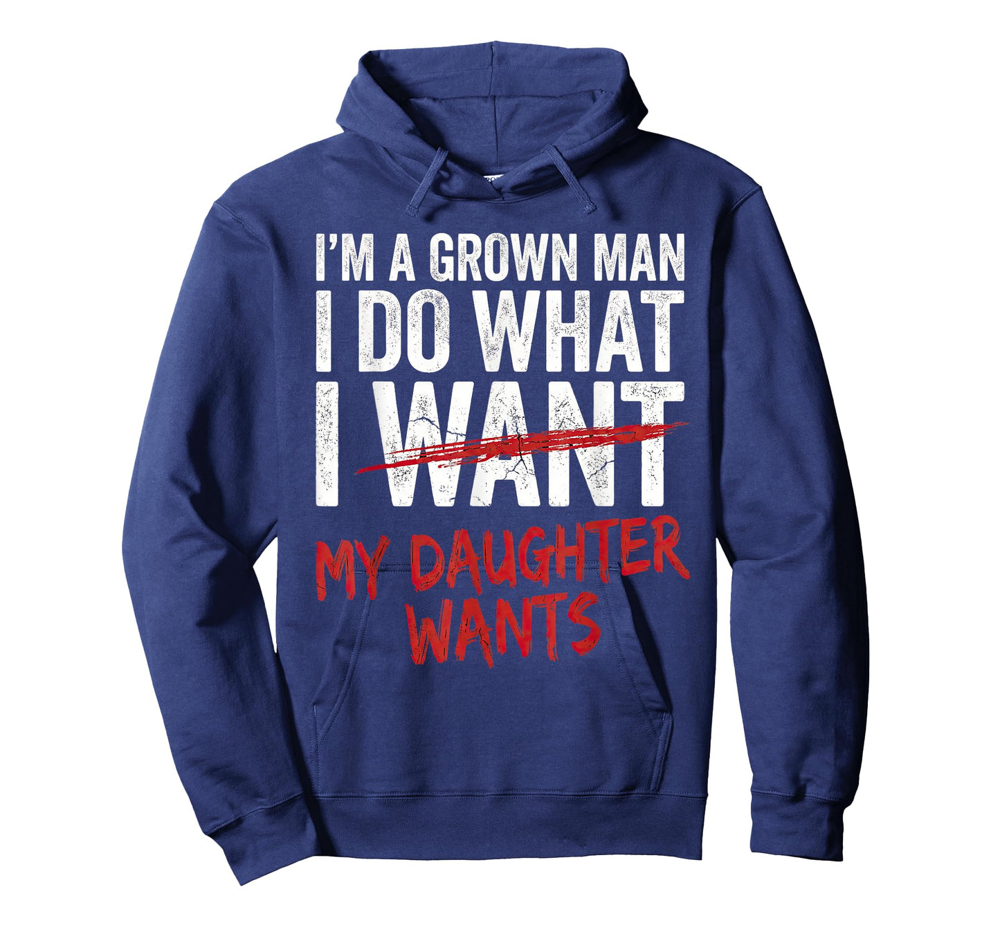 I'm A Grown Man I Do What My Daughter Wants Funny Dad T-Shirt