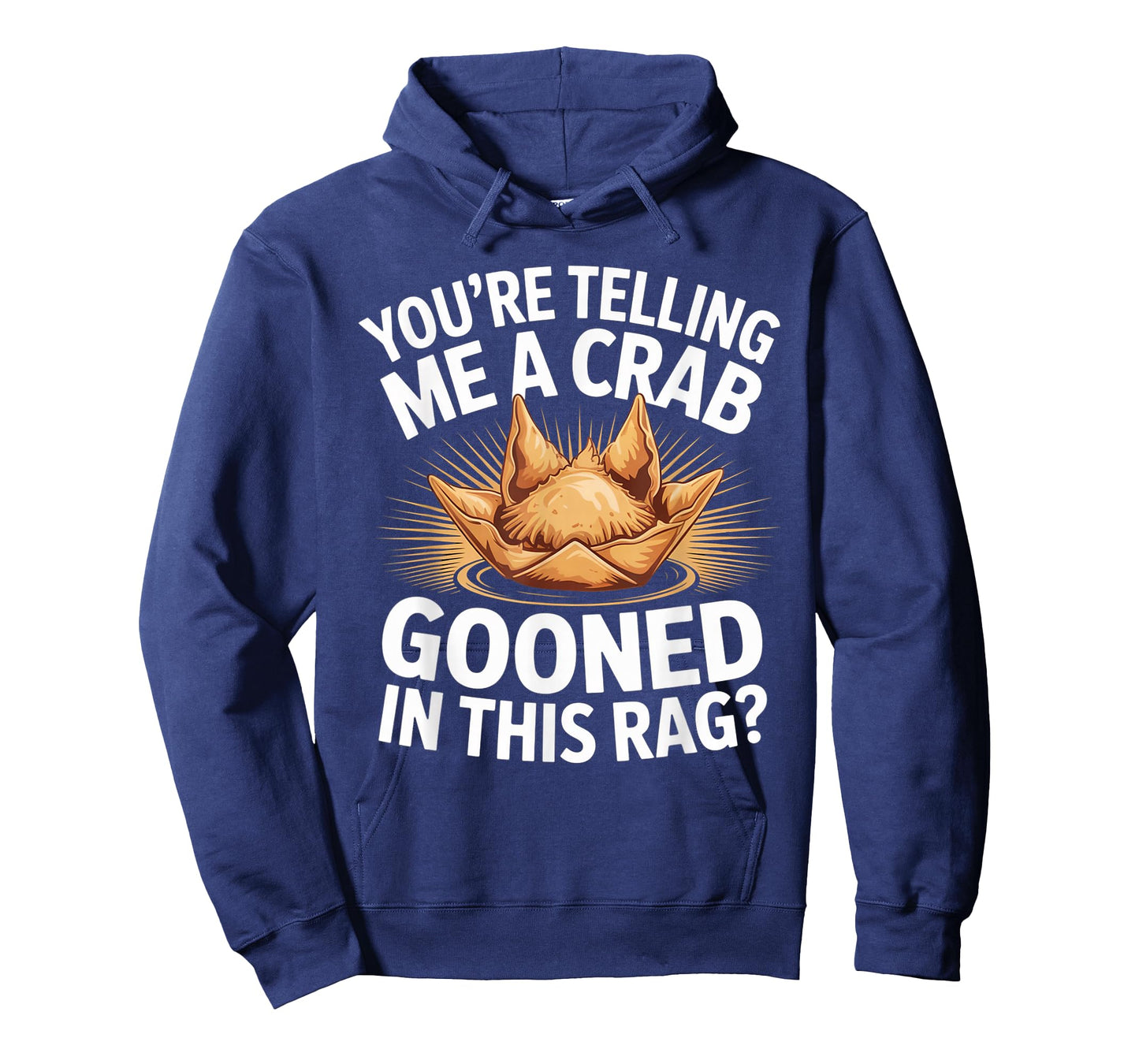 You're Telling Me A Crab Gooned in This Rag T-Shirt