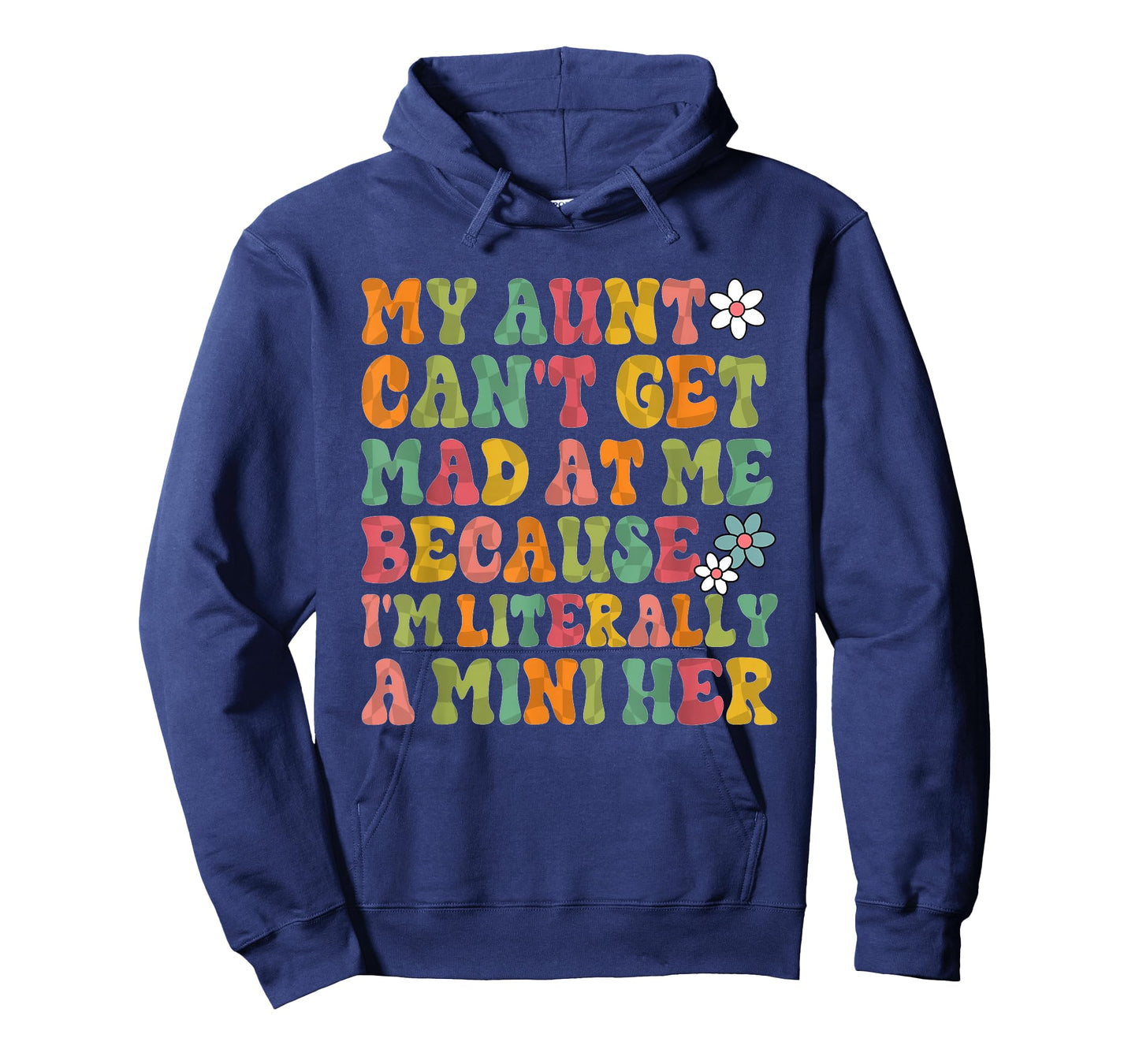 My Aunt Can't Get Mad at Me Because I'm Literally A Mini Her T-Shirt