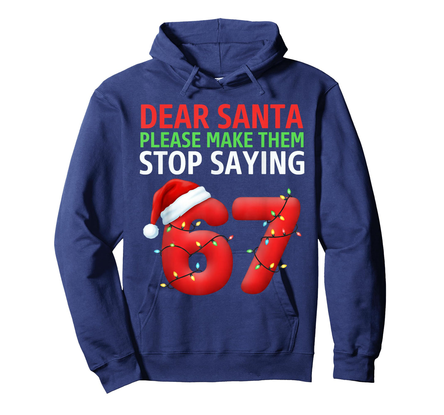 Dear Santa Make Them Stop Saying 67 Christmas Six Seven 6 7 T-Shirt