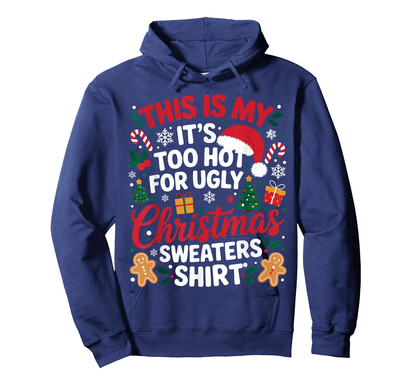 This is My Its Too Hot for Ugly Christmas Sweaters Men Women T-Shirt