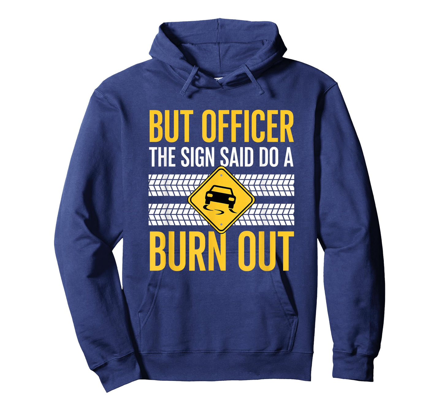 But Officer The Sign Said Do A Burn Out Car Burnout & Dr T-Shirt
