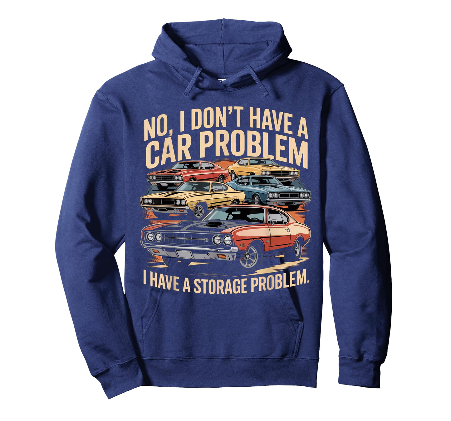 Funny No I Don’t Have A Car Problem I Have A Storage Problem T-Shirt
