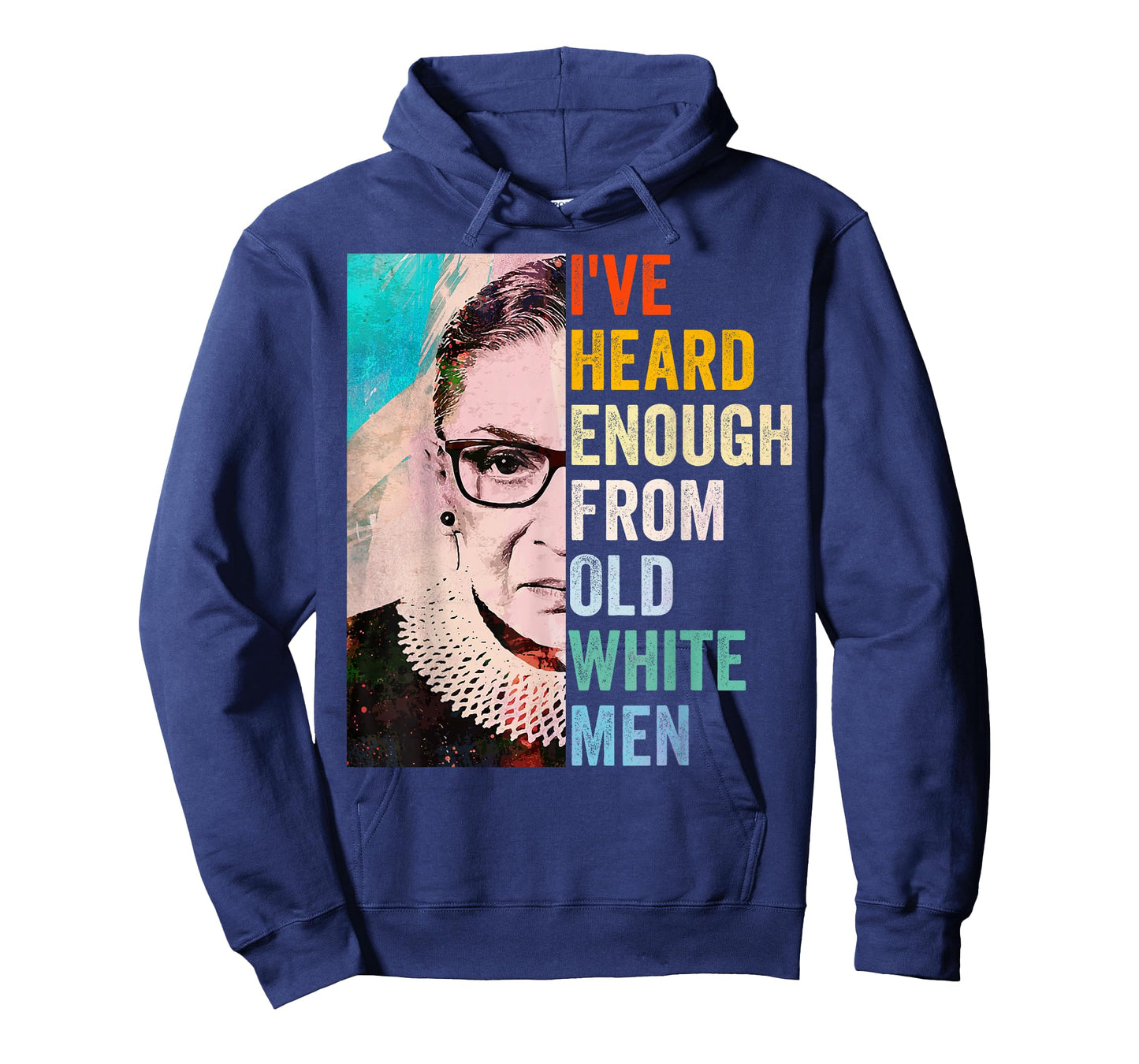 I've Heard Enough from Old White Men T-Shirt