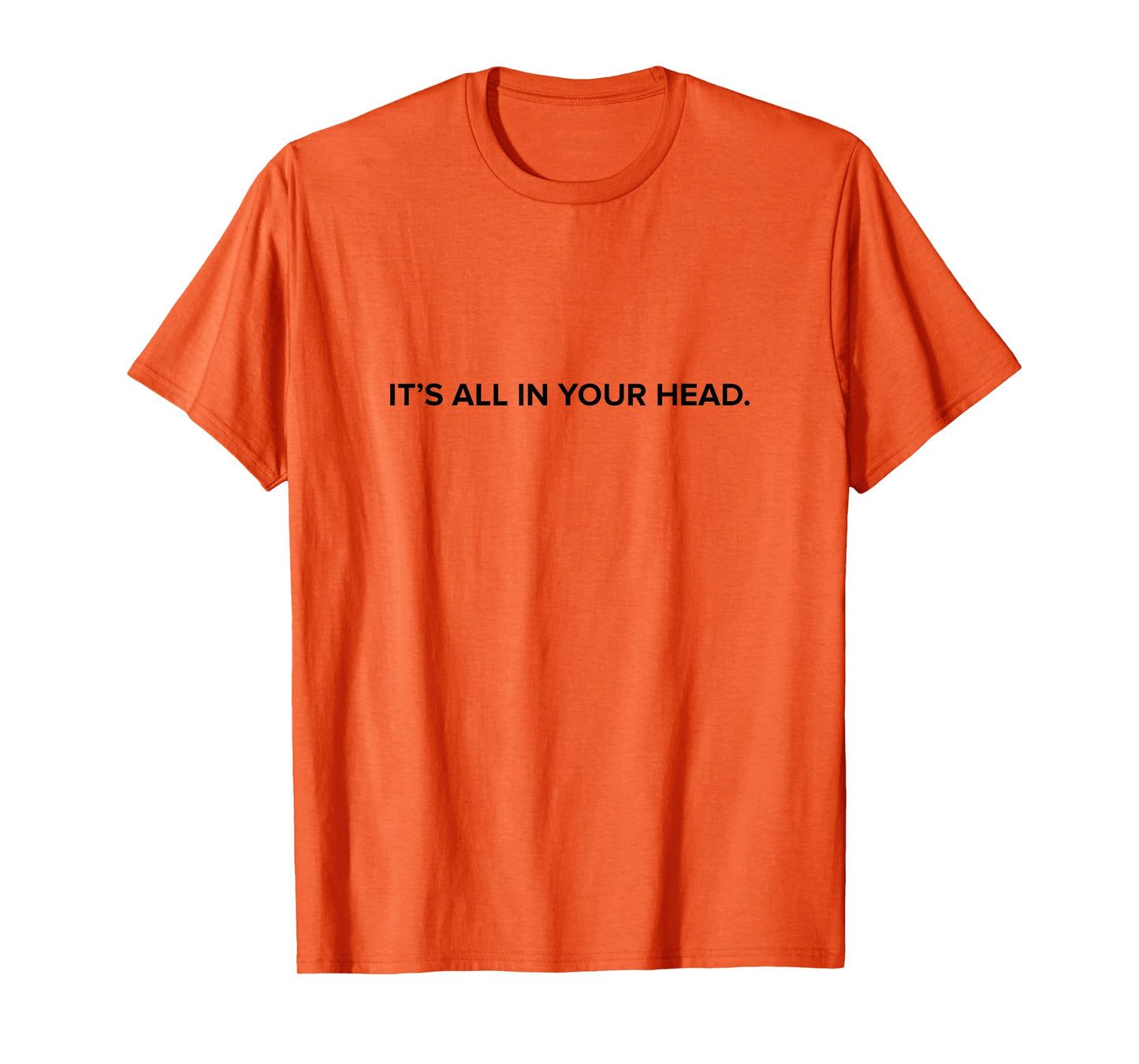It's All in Your Head - Buddhist Humor | Meditation T-Shirt