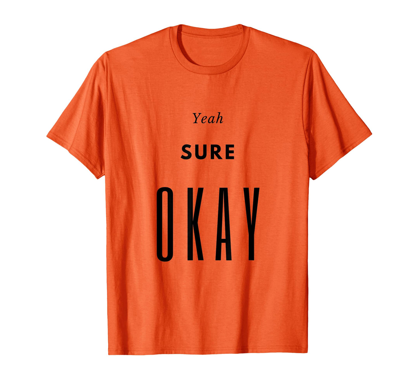 Yeah Sure Okay Womens Graphic T Shirt T-Shirt