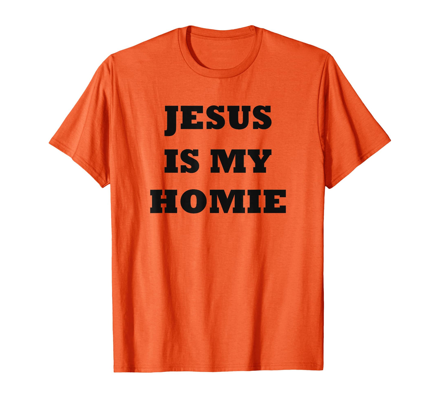Jesus Is My Homie - Uplifting Christian Faith Slogan T-Shirt