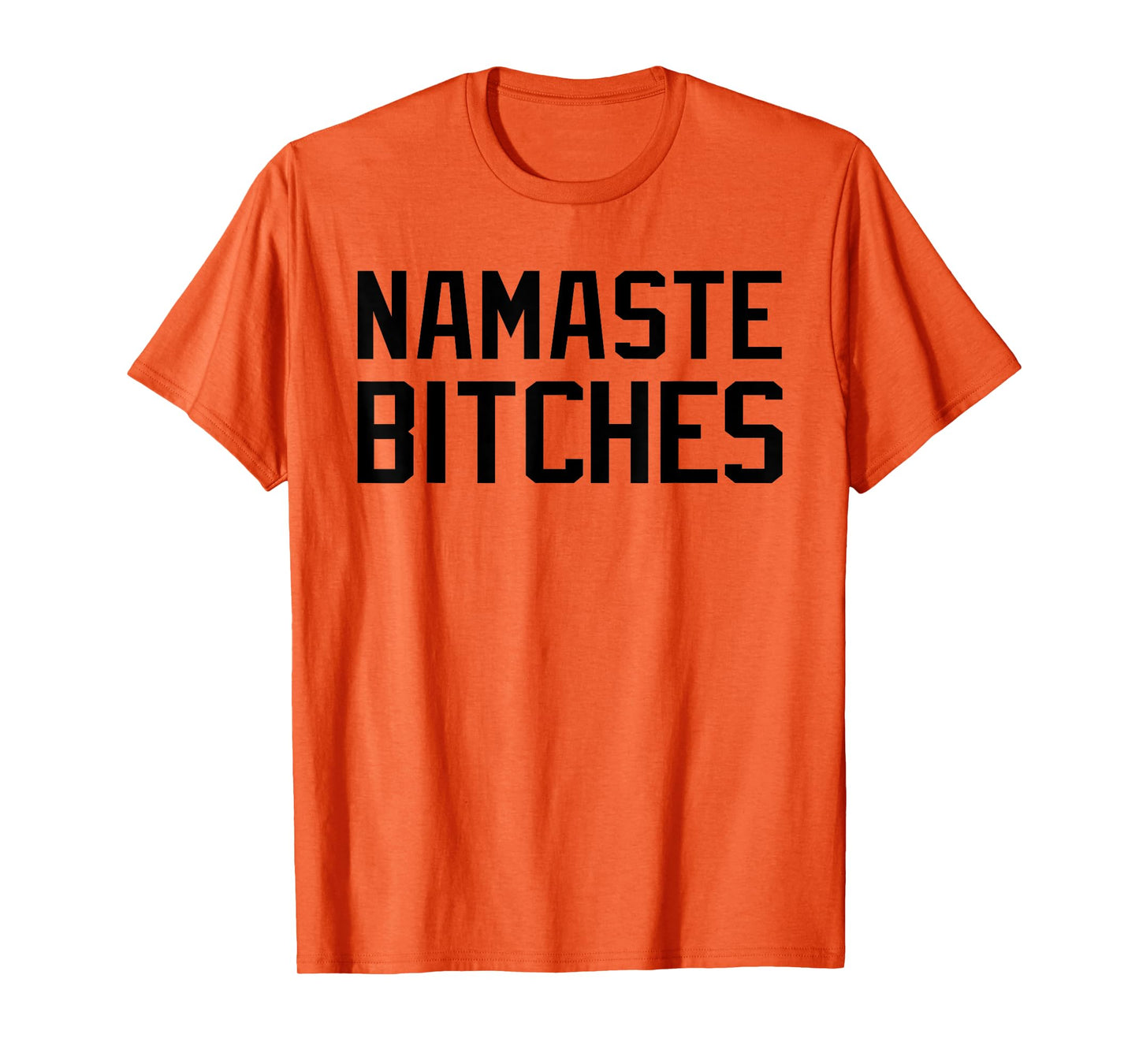 Namaste Bitches Funny Yoga Namaste B*tches T-Shirt