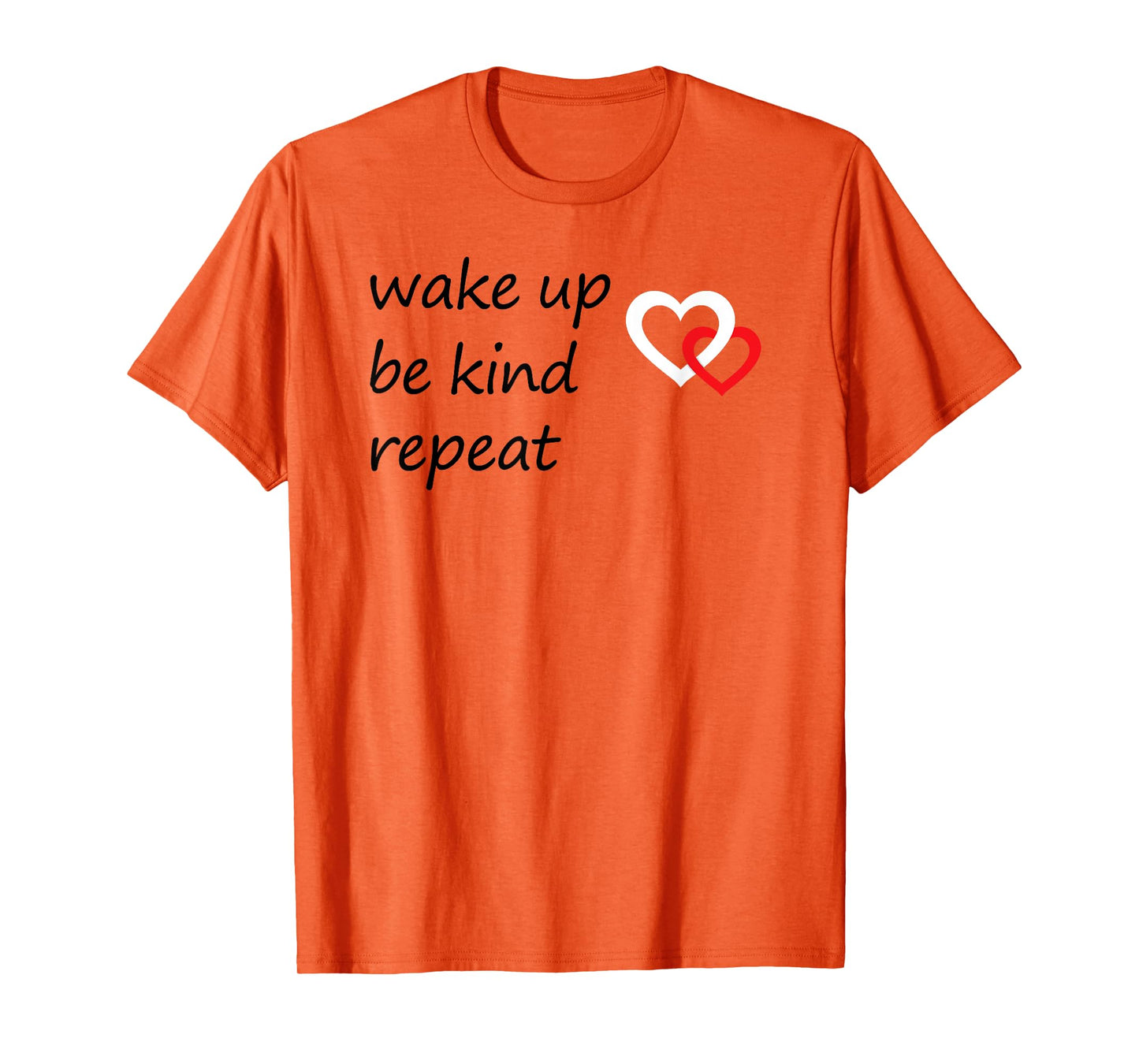 Positive Message Wake Up Be Kind Repeat Quote Hearts Love T-Shirt
