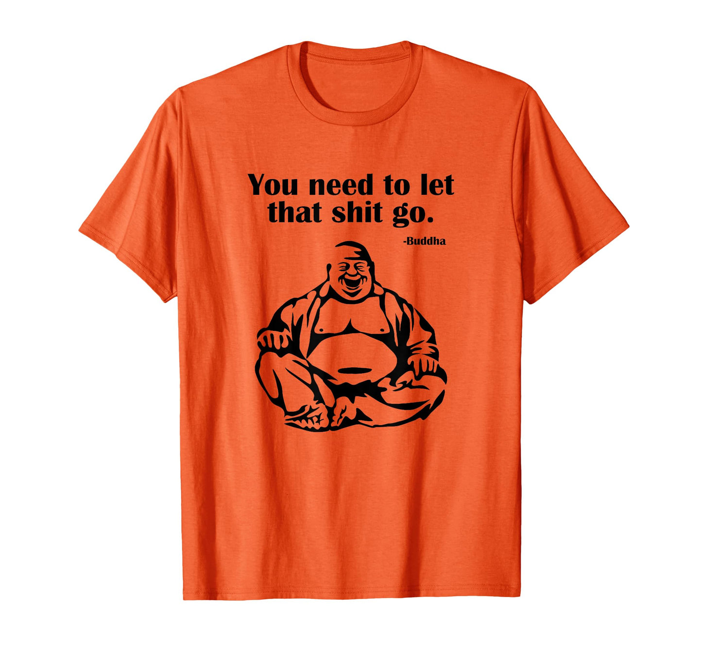 You Need to Let That Shit Go Fat Buddha T-Shirt
