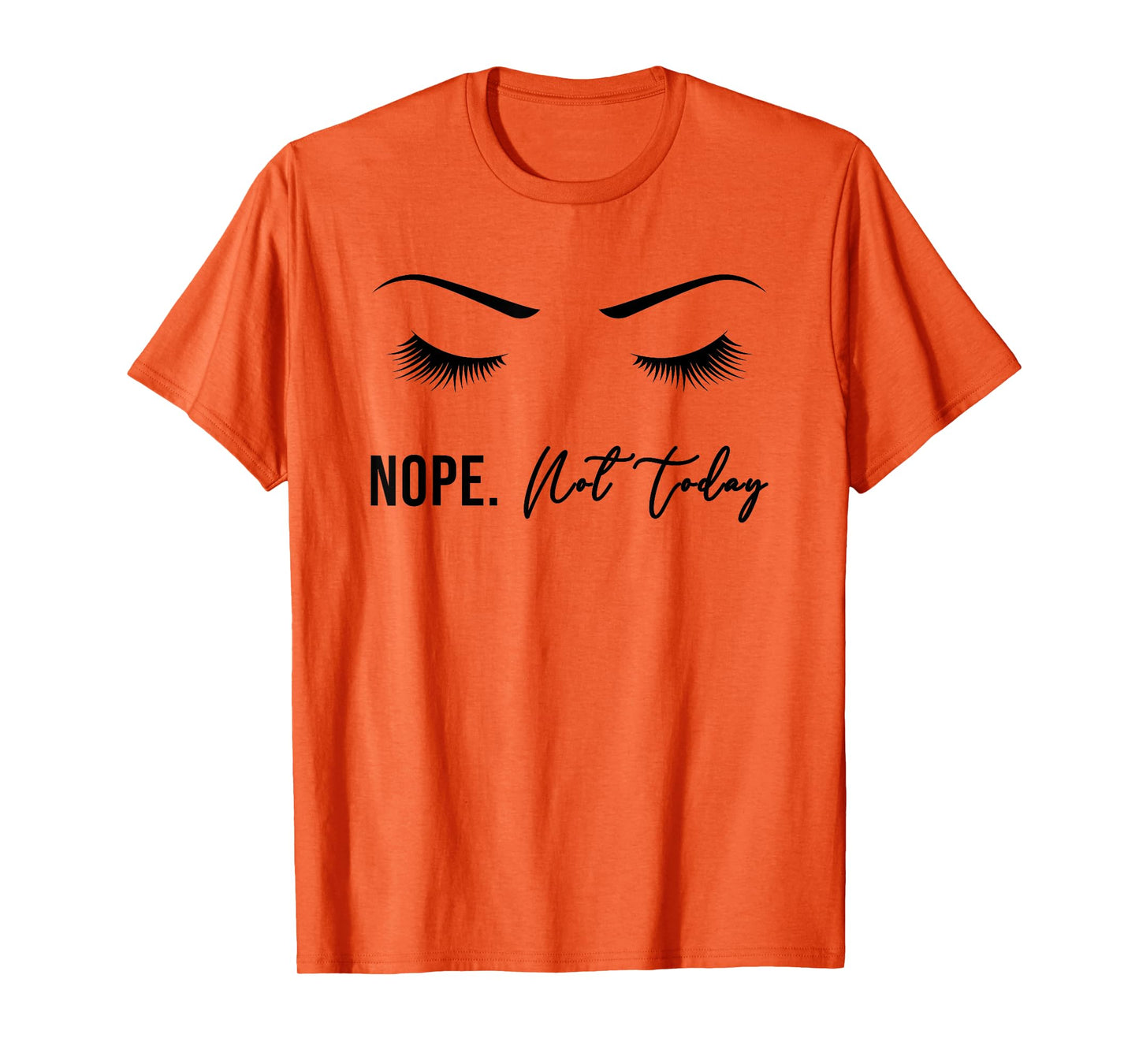 Nope Not Today Shirt for Women | Cute Woman Girl Tee Funny T-Shirt