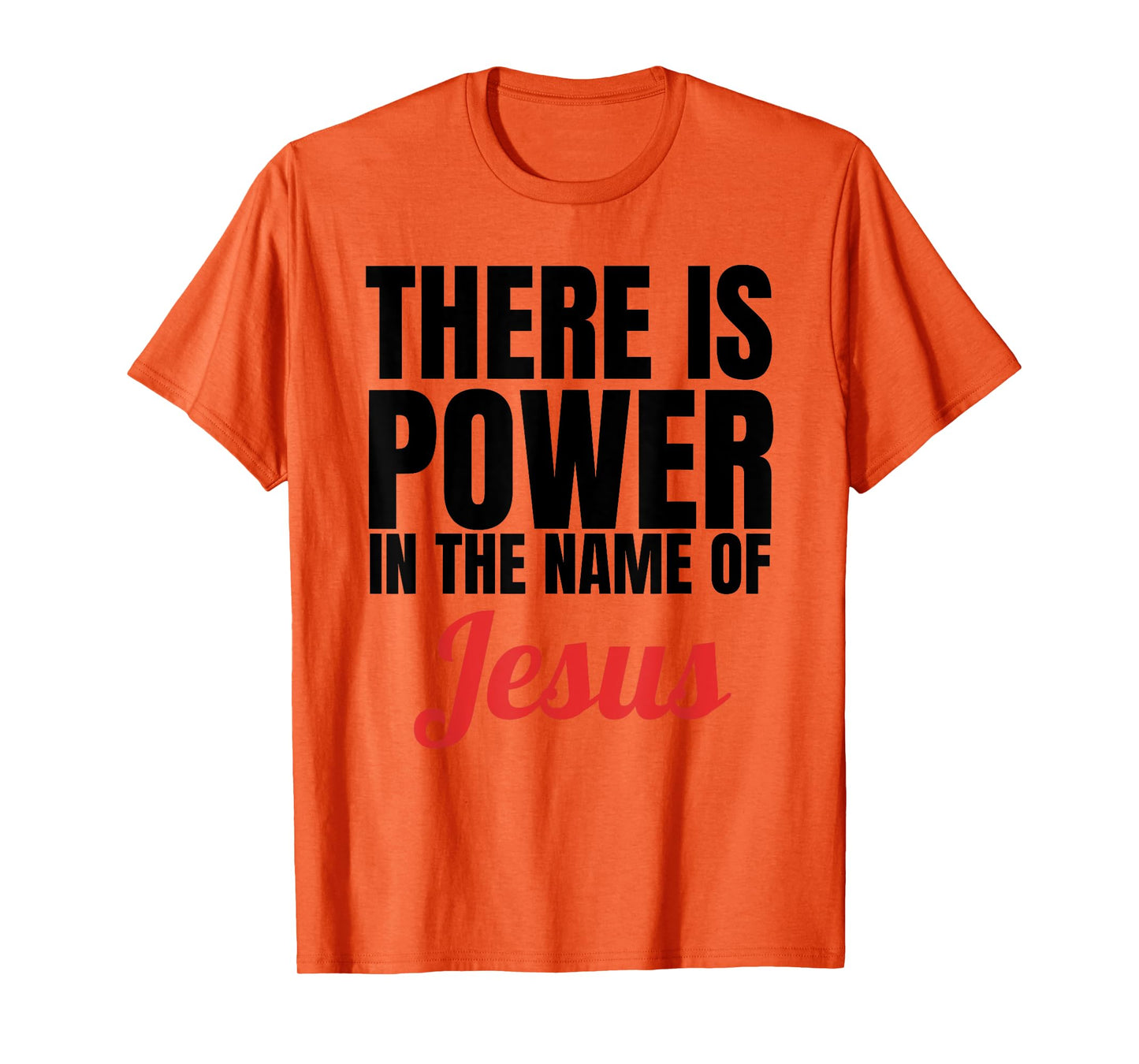 There Is Power In The Name Of Jesus Christian T-Shirt Gift T-Shirt
