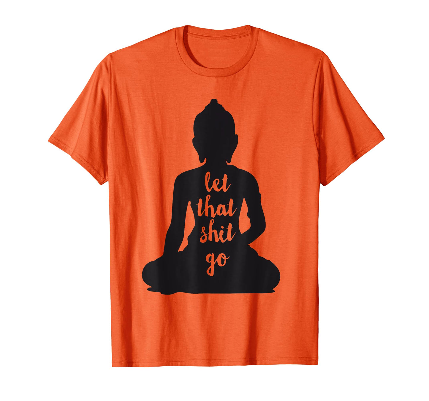 YOGA Let that shit go Meditate silhouette buddha yoga women T-Shirt