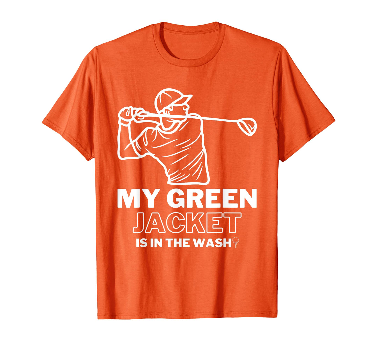My Jacket Green In The Wash Master Golf - Funny Golf T-Shirt