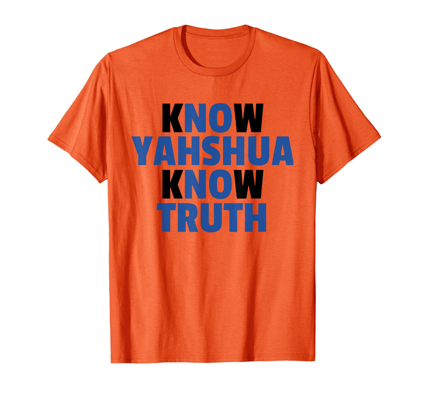 Know Yahshua Know Truth - No Yahshua No Truth T-Shirt