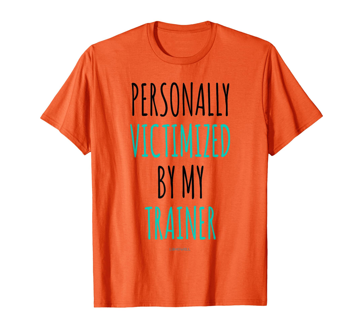 Personally Victimized By My Trainer Shirt - Funny Gym Shirts T-Shirt
