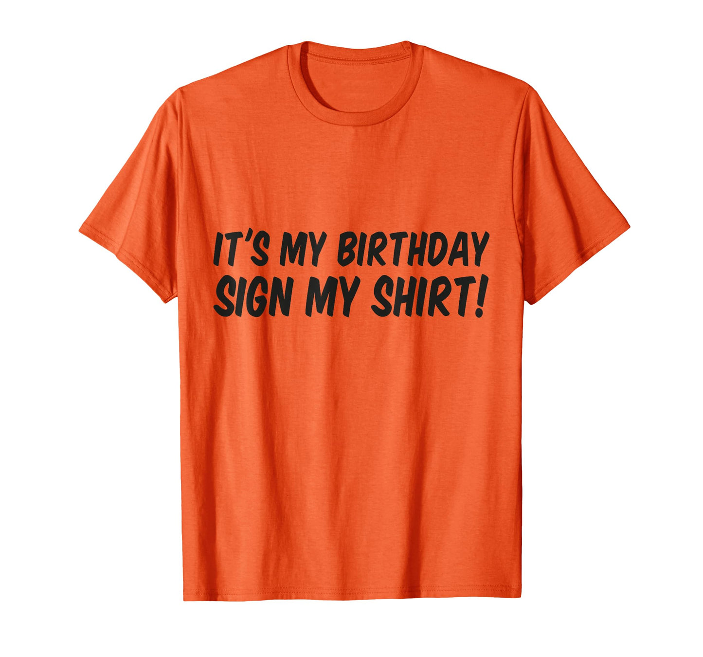Its My Birthday Sign My Shirt Boys Girls Signature T-Shirt