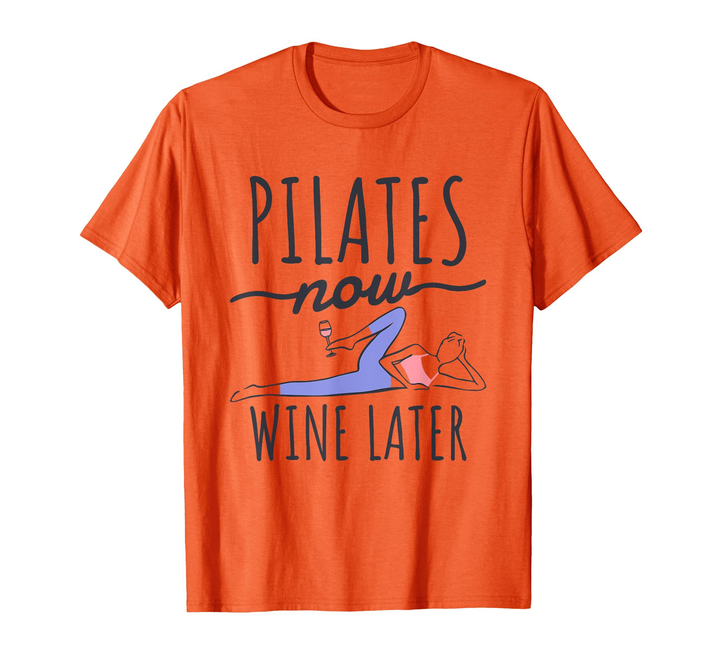 Pilates Now Wine Later, Fitness Exercise and Pilates Lover T-Shirt