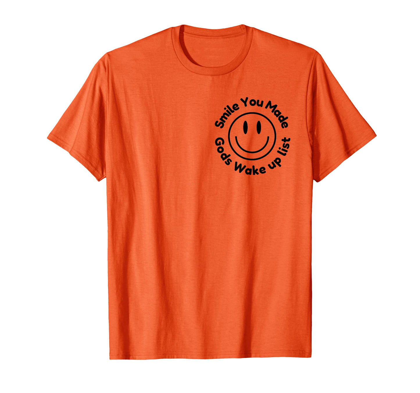 Smile You Made God's Wake Up List | Uplifting Positive quote T-Shirt