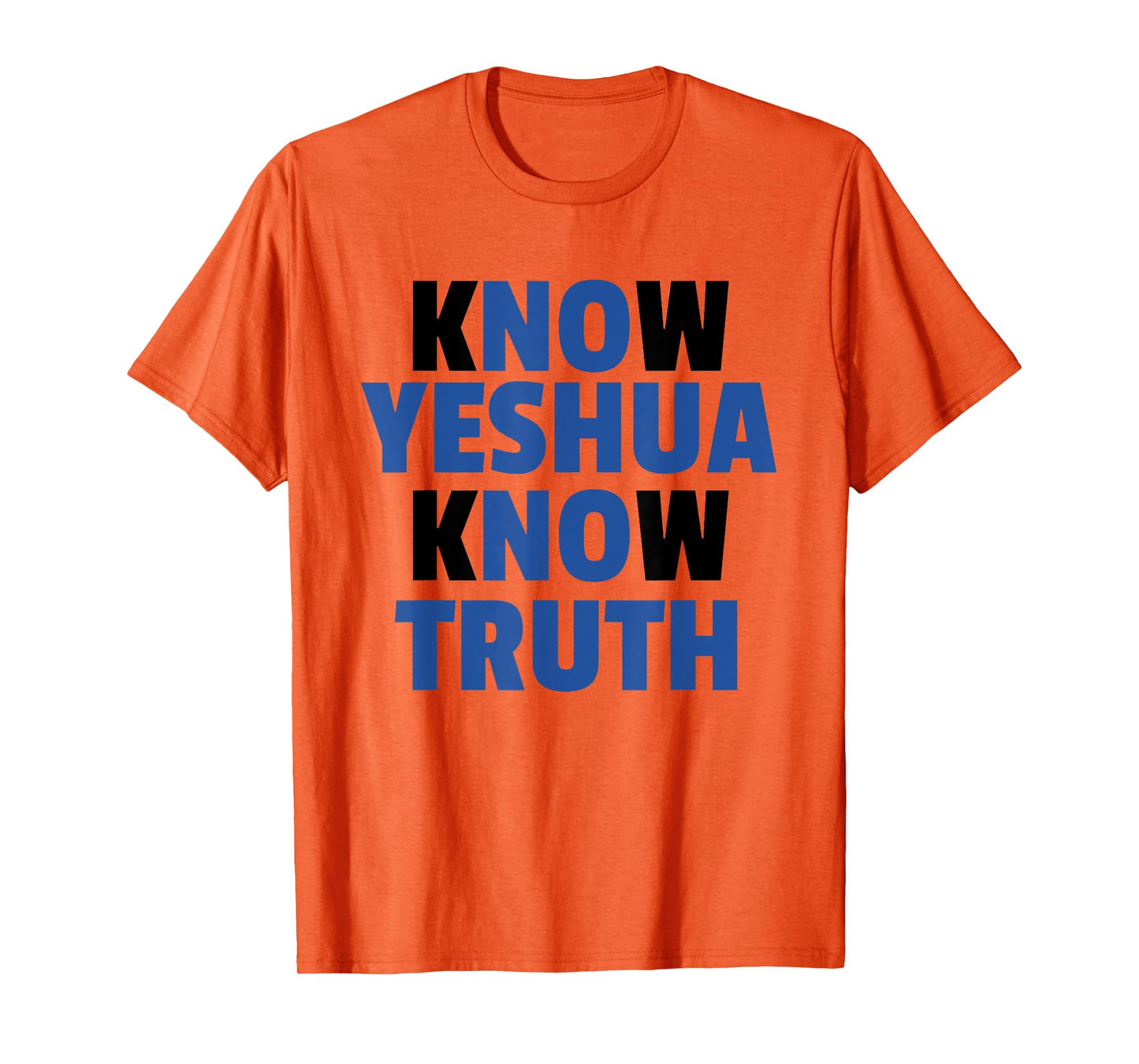 Know Yeshua Know Truth - No Yeshua No Truth - t-shirt T-Shirt