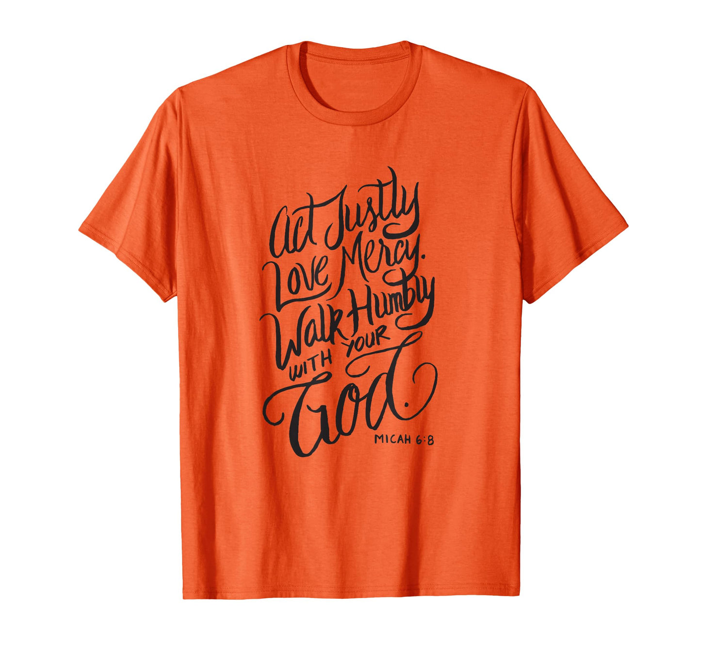 Act Justly Love Mercy Walk Humbly with your God - Christian T-Shirt