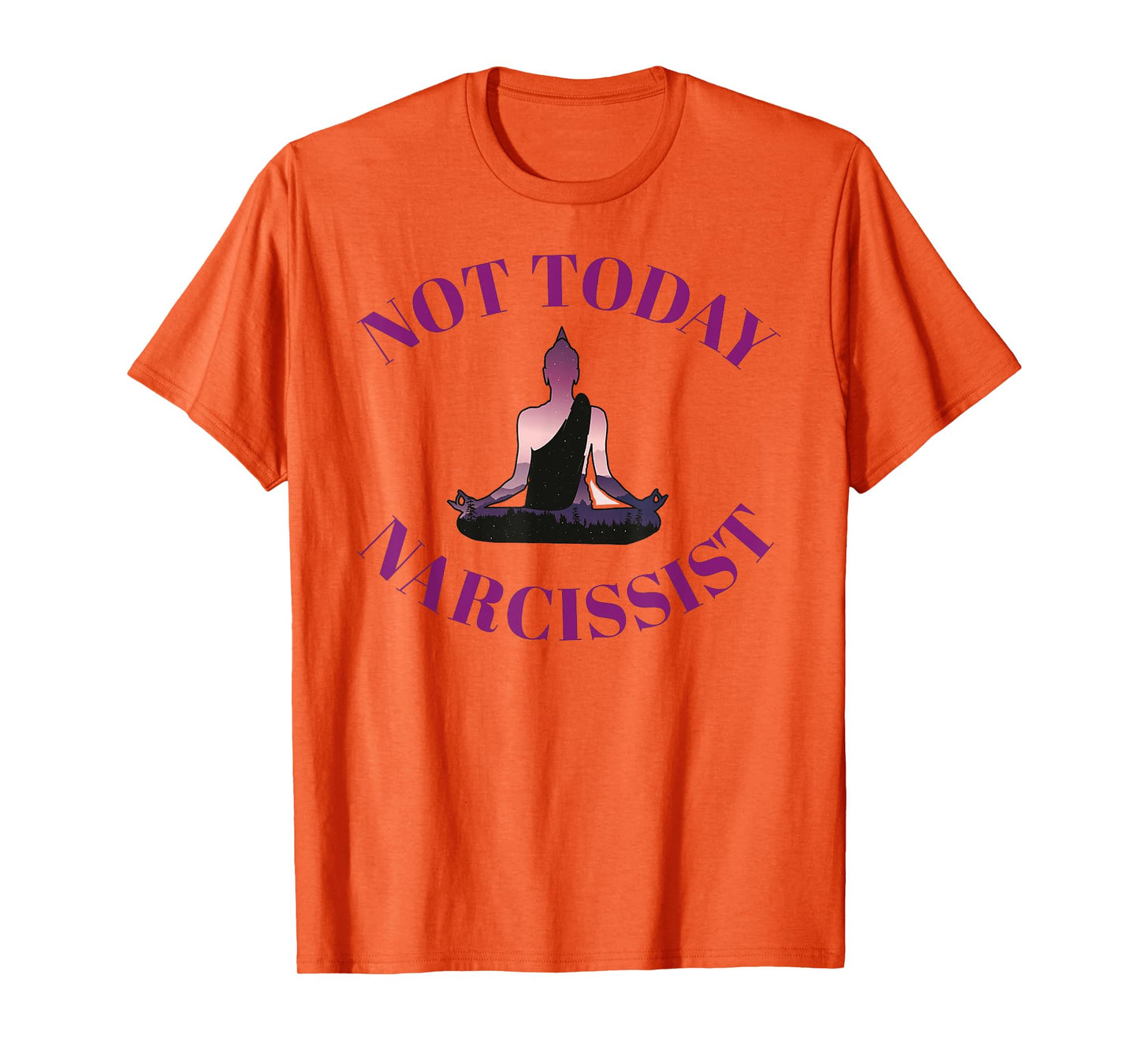Not Today Narcissist Funny Meditation Yoga Lover Sarcastic T-Shirt