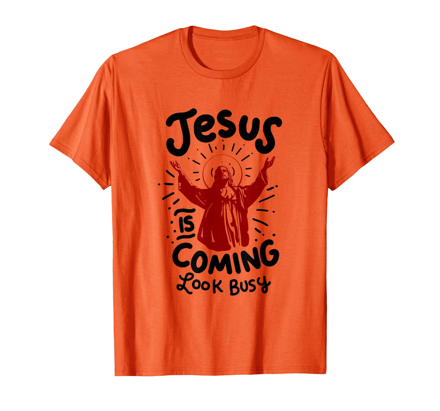 Jesus Is Coming Look Busy T-Shirt T-Shirt