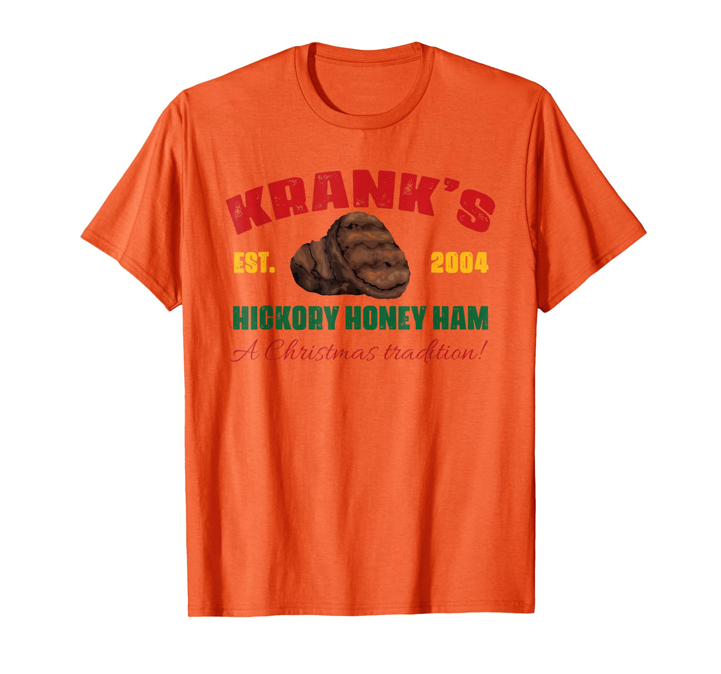 Krank's Hickory Honey Ham A Christmas Tradition Xmas Apparel T-Shirt