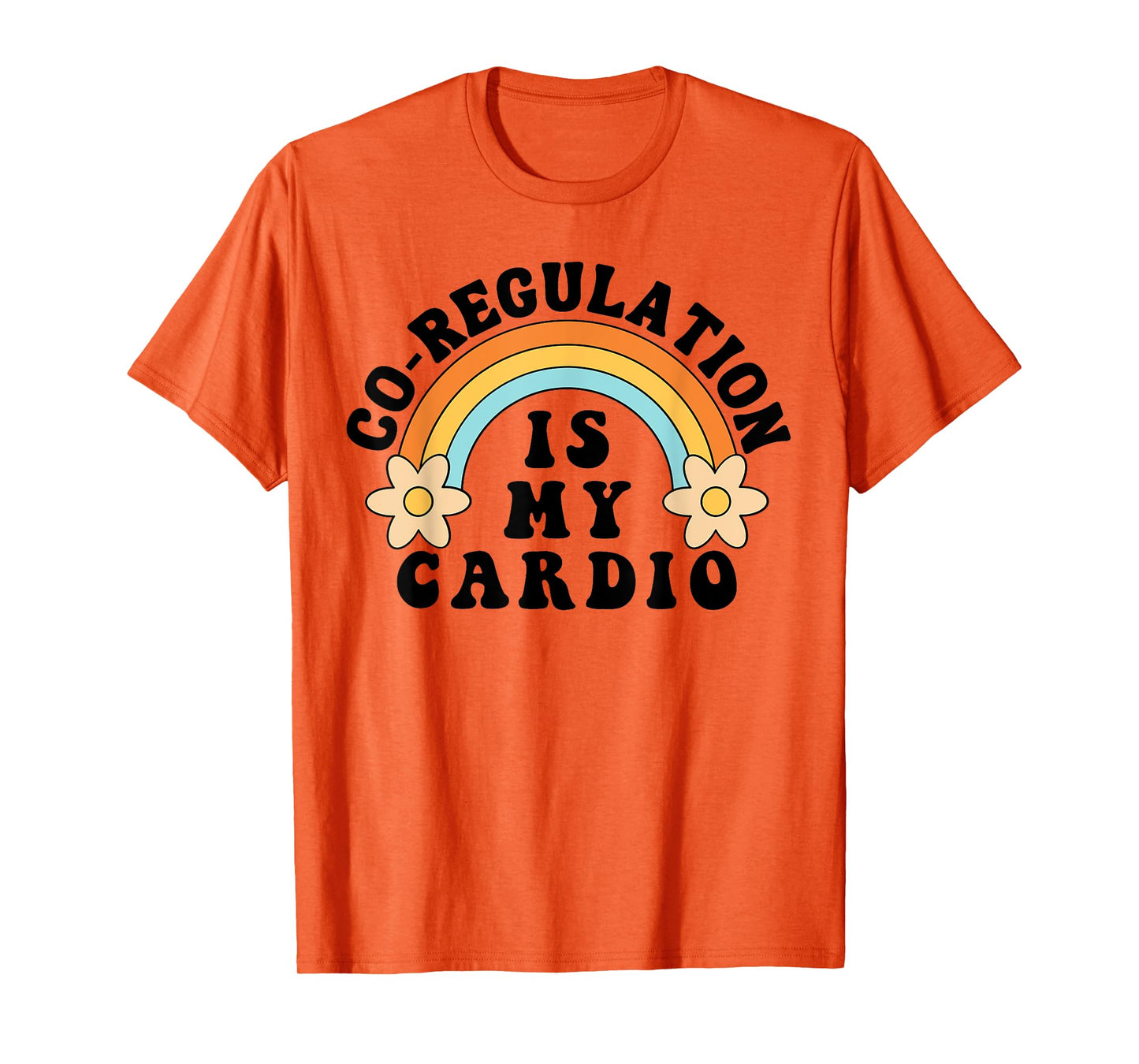 Co Regulation Is My Cardio T-Shirt