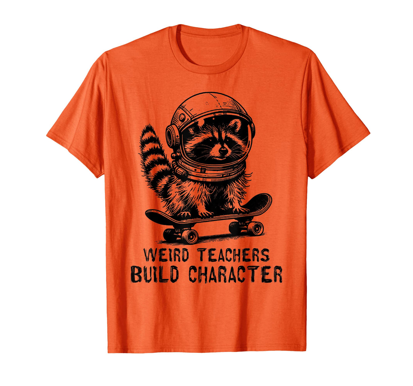 Weird Teachers Build Character Teacher Appreciation Raccoon T-Shirt