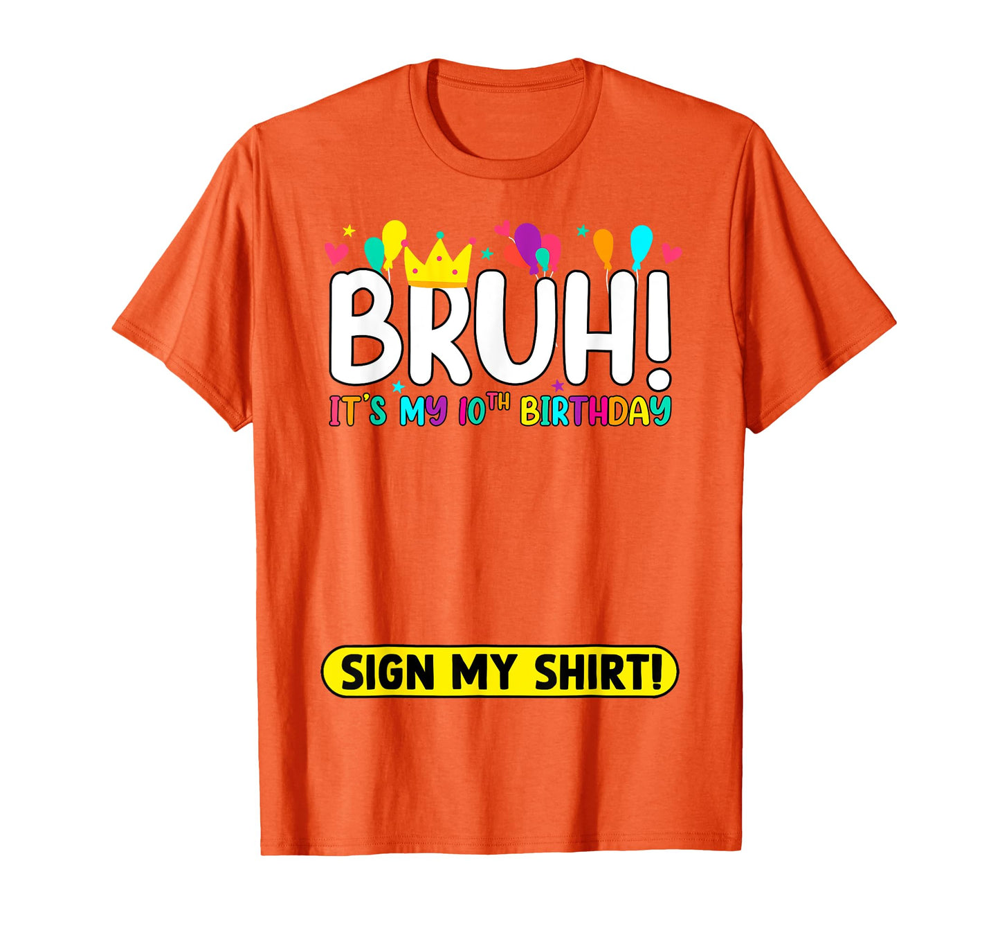 Bruh It's My 10th Birthday Sign My Shirt Funny 10 Year Old T-Shirt