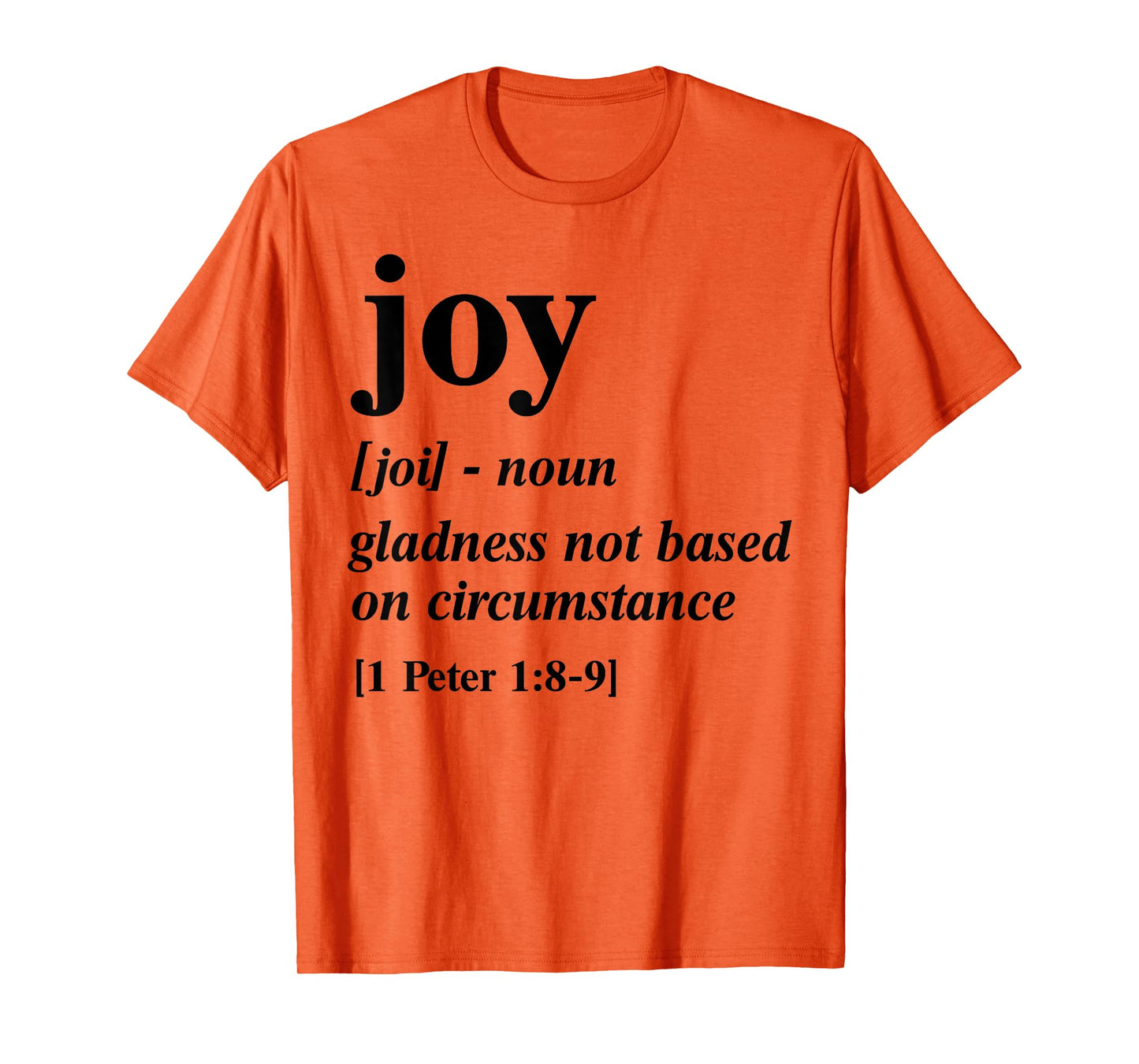 Joy Gladness Not Based On Circumstance T-Shirt