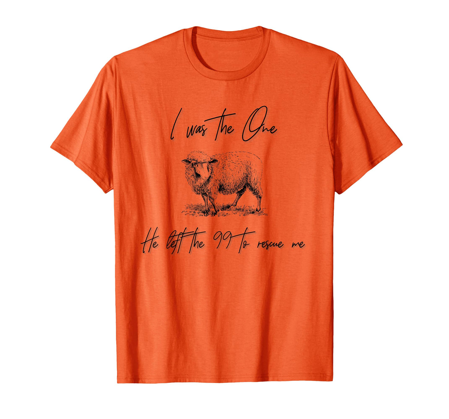 I Am The One He Left the 99 To Rescue Me T-Shirt