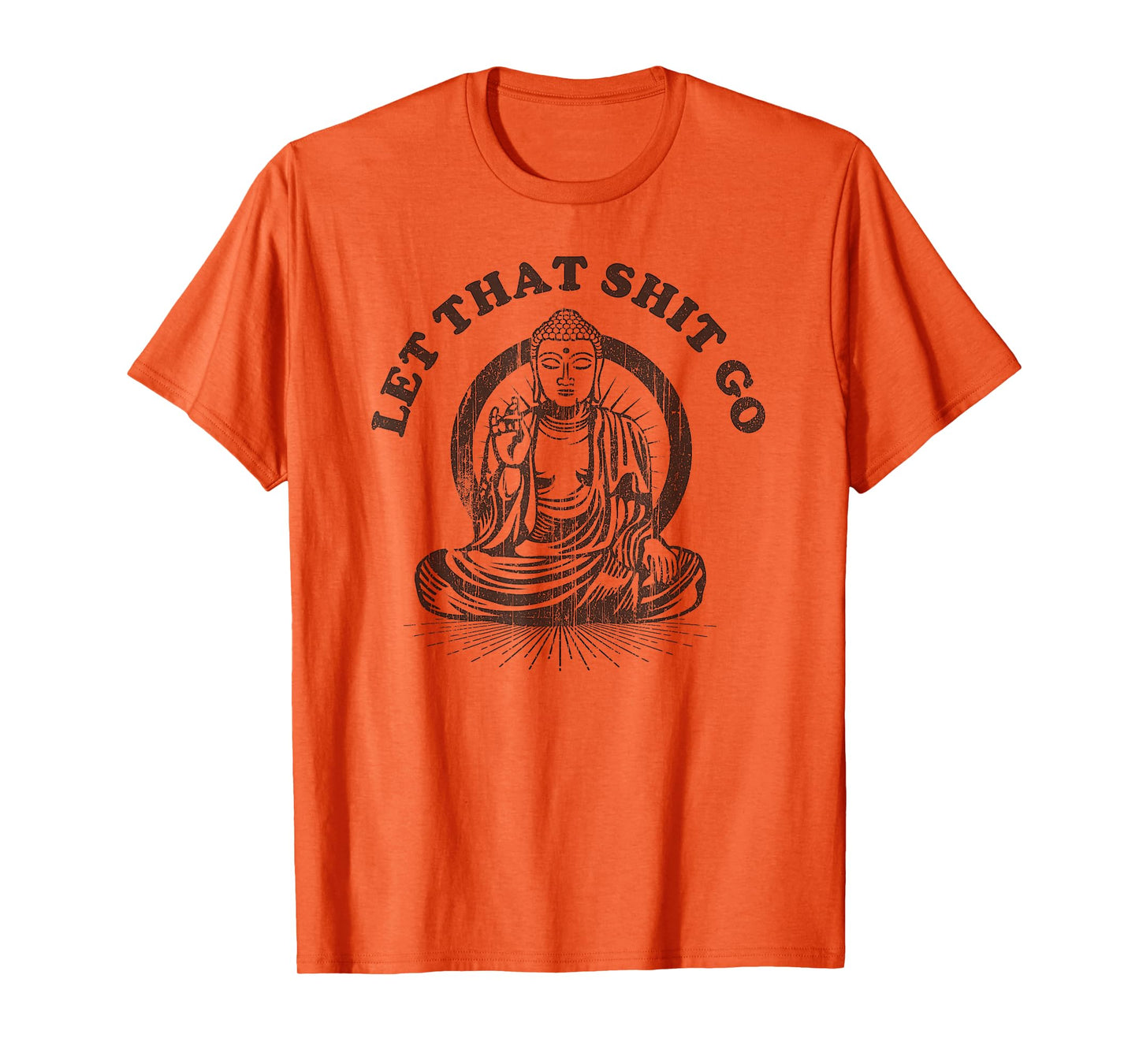 Let that Shit Go Buddha Funny Gym and Yoga T-Shirt