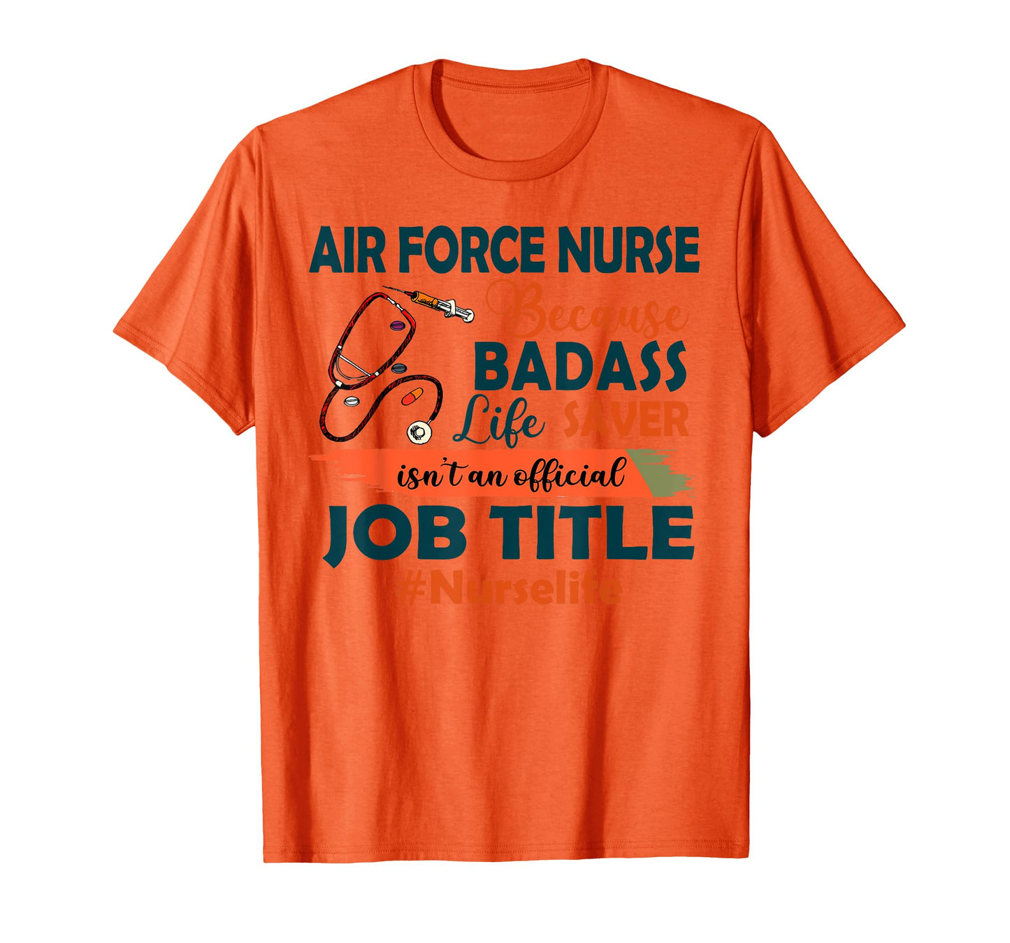 Nurselife Badass Air Force Nurse Life Funny Job Title Gift T-Shirt