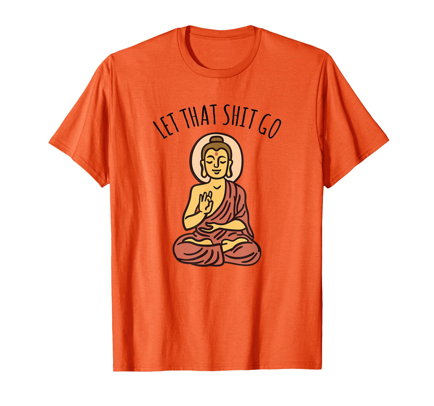 Let That Sh-it Go Art Yoga Art Buddha T-Shirt