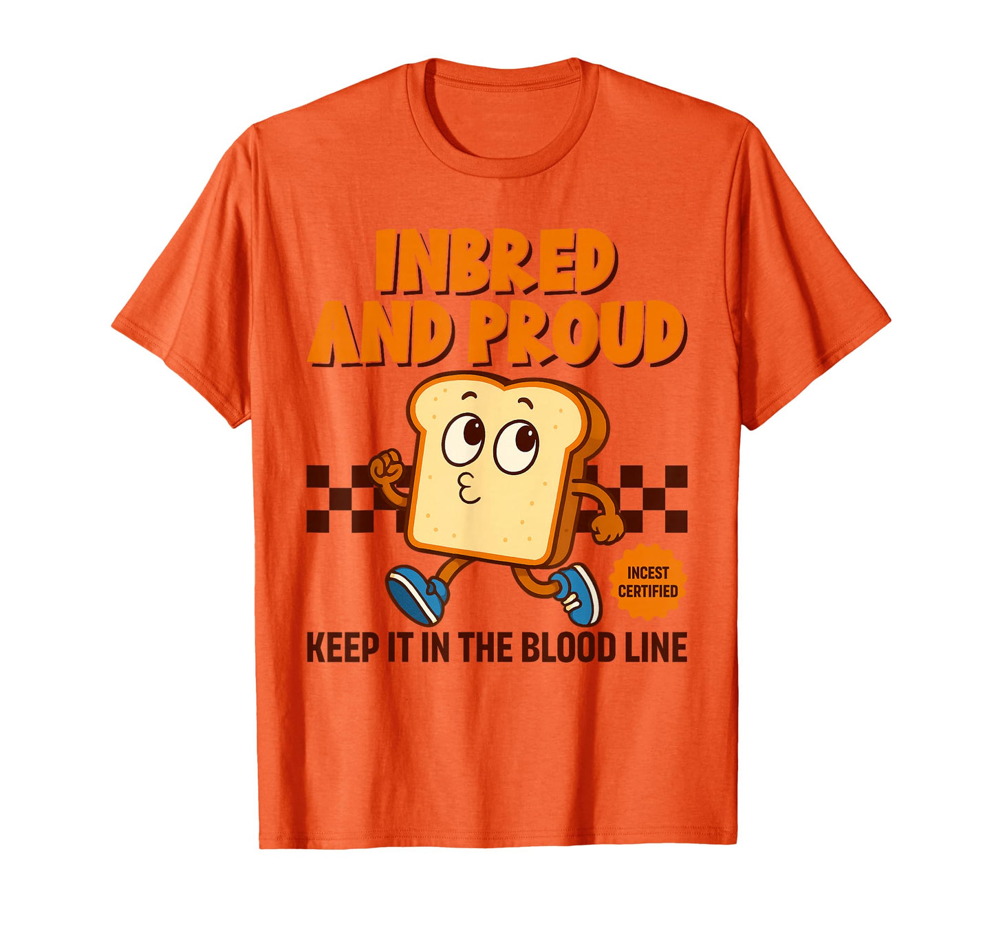 Inappropriate Funny Inbred Proud Embarrassing Adult Humor T-Shirt