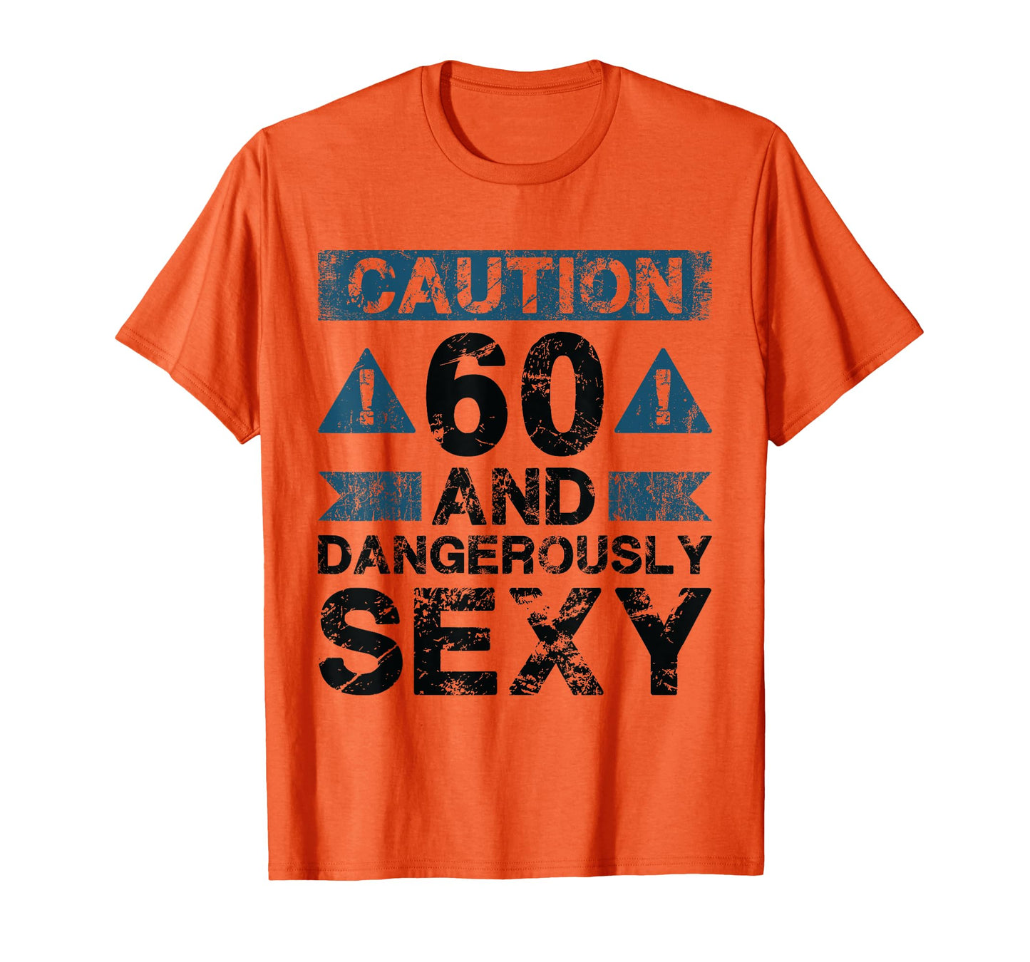 60 And Dangerously Sexy - 60 Year Old Funny 60th Birthday T-Shirt
