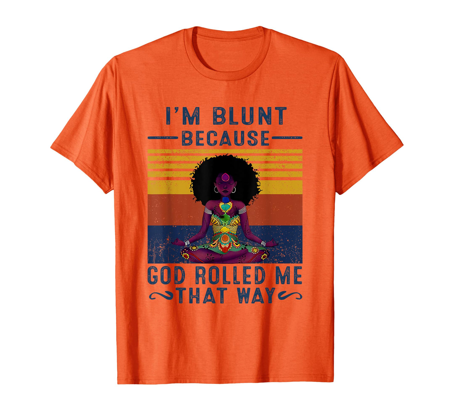 I'm Blunt Because God Rolled Me That W.a.y T-Shirt