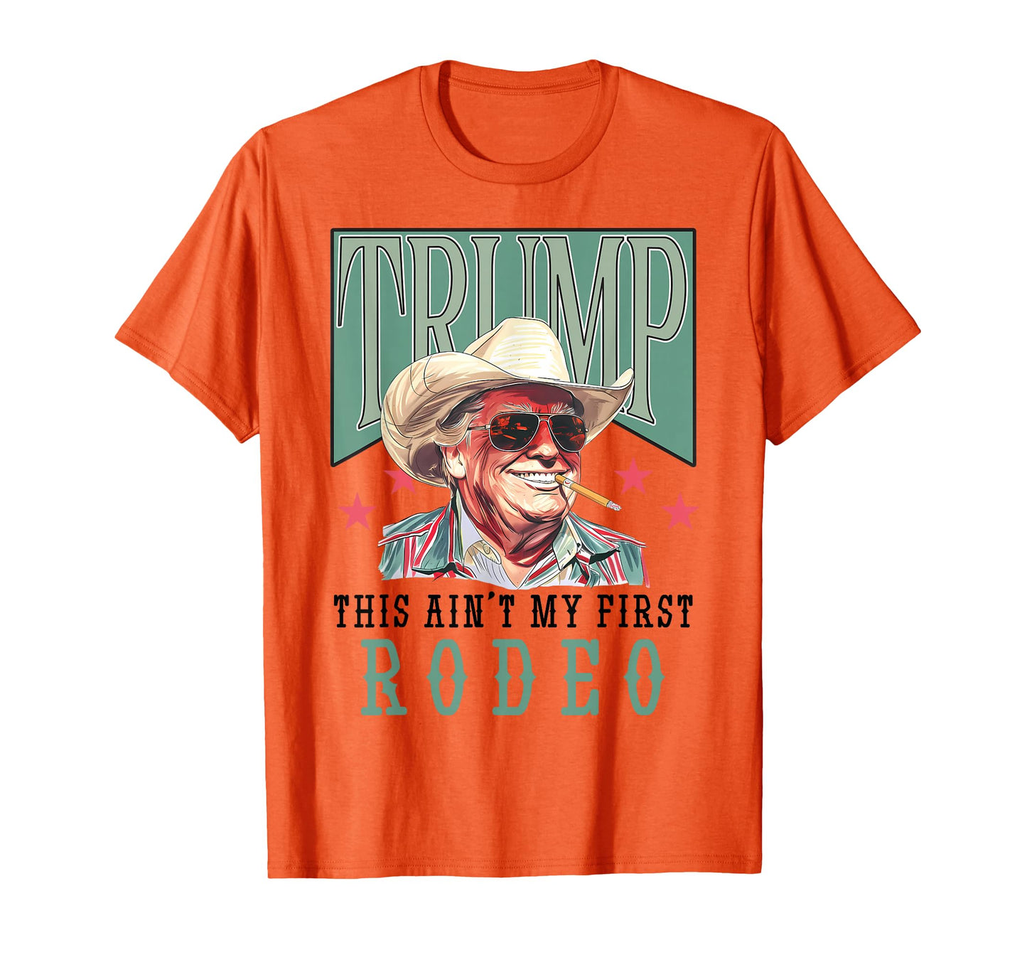 Ain't My First Rodeo Western Cowboy Funny Trump Shirt 2024 T-Shirt