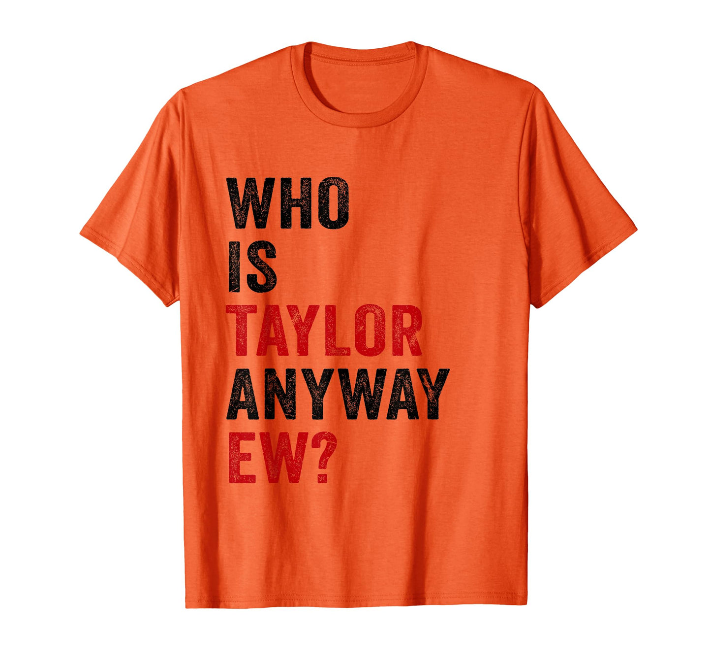 Who Is Taylor Anyway Ew Girl Taylor First Name Groovy 80's T-Shirt