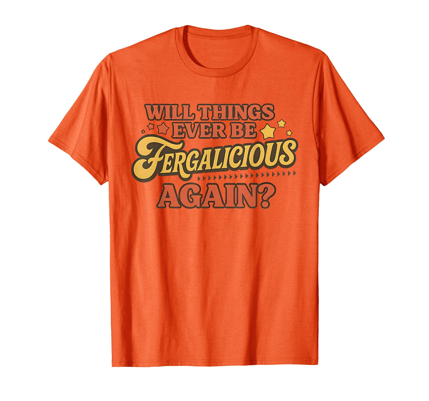 Vintage Will Things Ever be Fergalicious Again Funny T-Shirt
