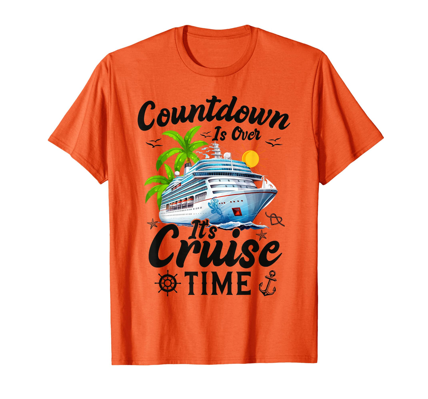 Countdown Is Over It's Cruise Time Men Women Cruise Ship T-Shirt