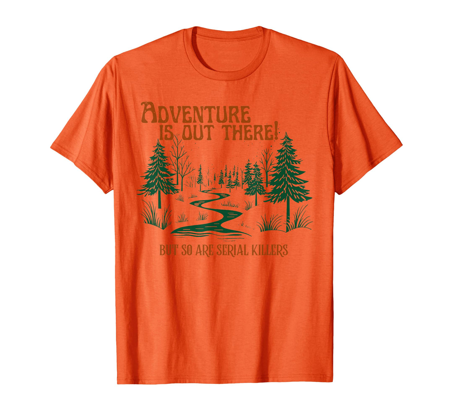 Vintage Adventure Is Out There But So Are Serial Killers T-Shirt