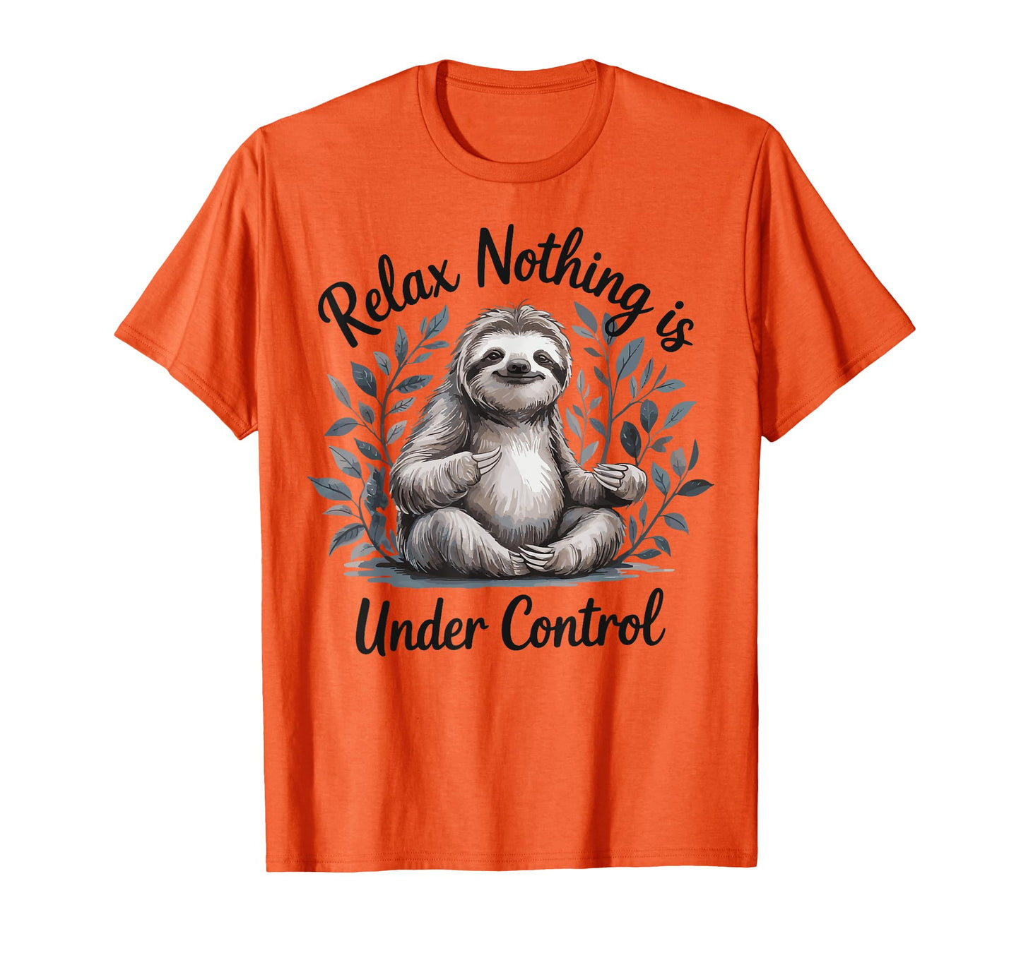 Relax Nothing Is Under Control T-Shirt