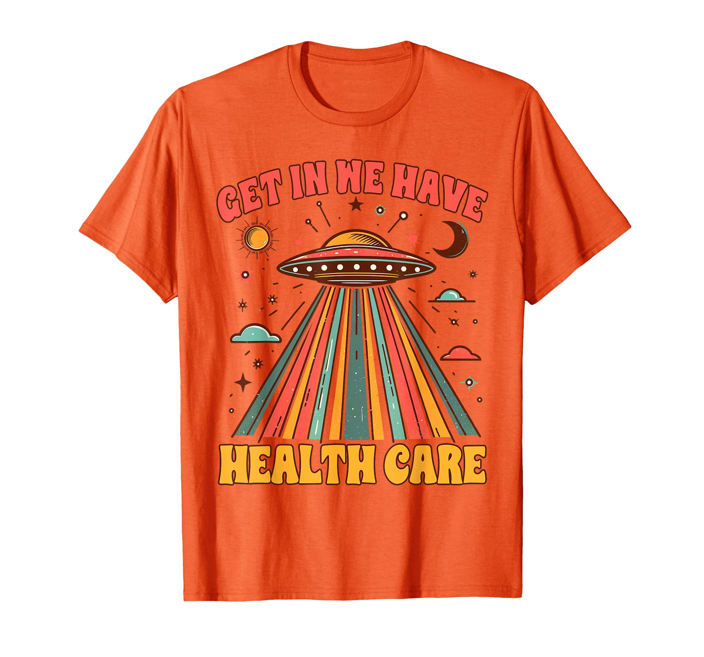 UFO Chronic Invisible Illness Get In We Have Health Care T-Shirt